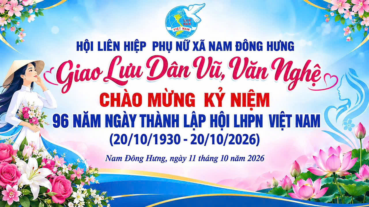XÃ NAM ĐÔNG HƯNG: SÔI NỔI CHƯƠNG TRÌNH GIAO LƯU DÂN VŨ, VĂN NGHỆ  CHÀO MỪNG 96 NĂM NGÀY THÀNH LẬP HỘI LHPN VIỆT NAM (20/10/1930 - 20/10/2026)